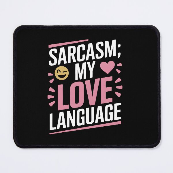 Item preview, Sarcasm my Love Language designed and sold by Dilwish5.