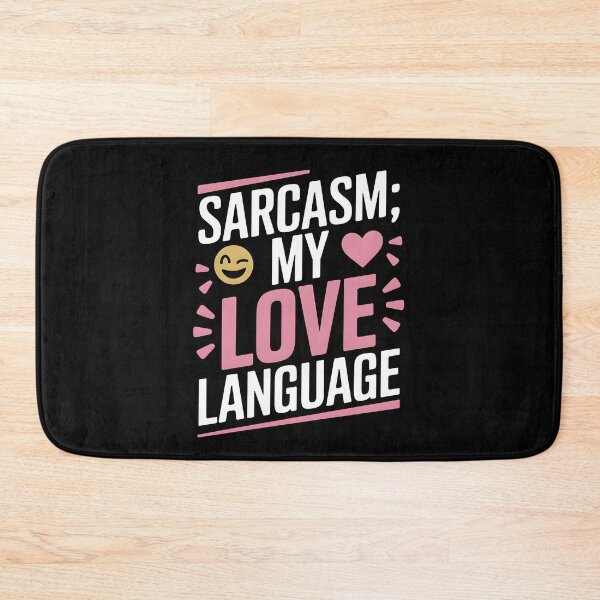 Item preview, Sarcasm my Love Language designed and sold by Dilwish5.