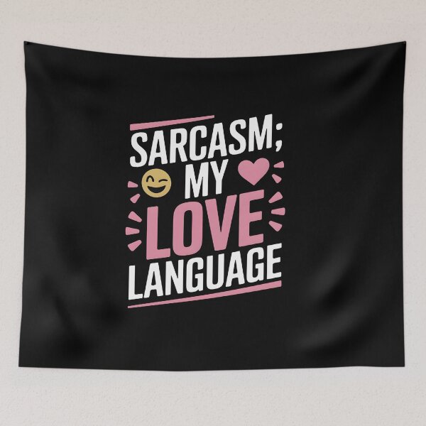 Item preview, Sarcasm my Love Language designed and sold by Dilwish5.