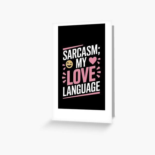 Item preview, Sarcasm my Love Language designed and sold by Dilwish5.