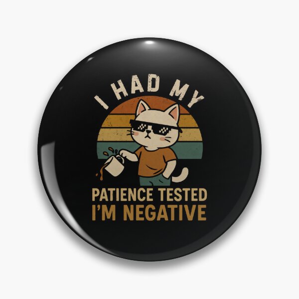 Item preview, I Had My Patience Tested I'm Negative! designed and sold by DemureArtsy.