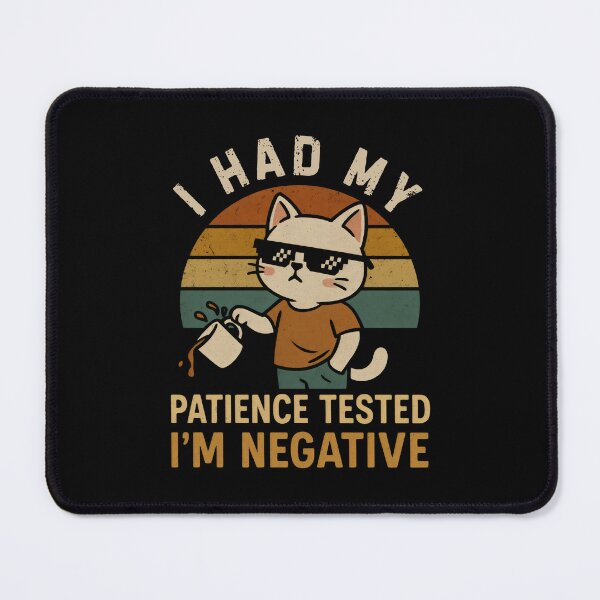 Item preview, I Had My Patience Tested I'm Negative! designed and sold by DemureArtsy.