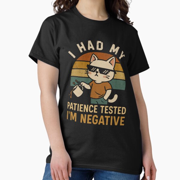 Item preview, I Had My Patience Tested I'm Negative! designed and sold by DemureArtsy.