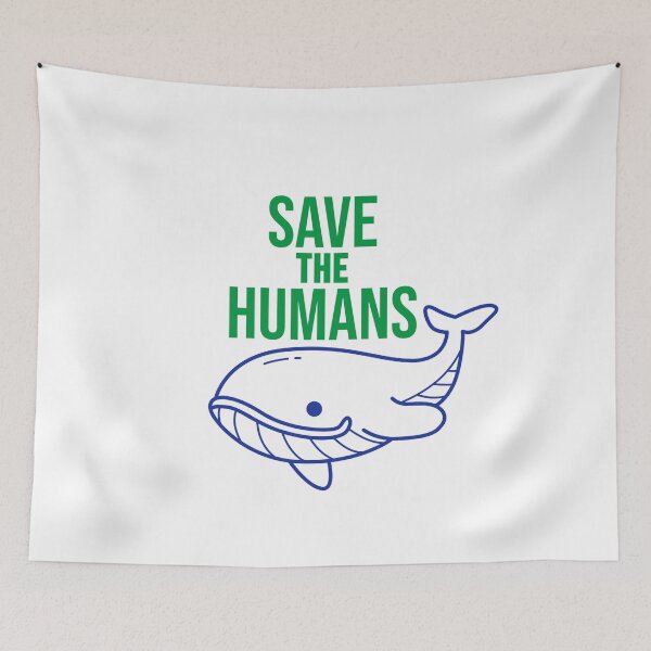 Item preview, Save the Humans Funny Whale Environmental Activist  designed and sold by The Junto Shop.