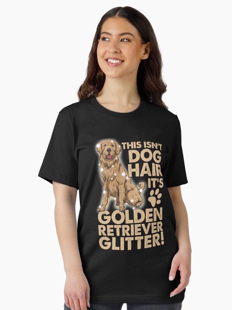 This Isn't Dog Hair It's Golden Retriever Glitter T Shirt This Isn't Dog Hair It's Golden Retriever Glitter T Shirt