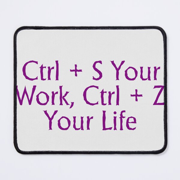 Item preview, Ctrl + S Your Work, Ctrl + Z Your Life designed and sold by PromptWired.