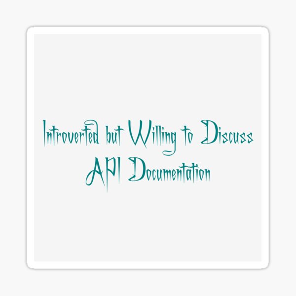Item preview, Introverted but Willing to Discuss API Documentation designed and sold by PromptWired.