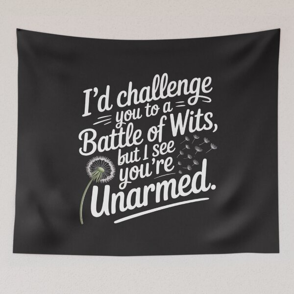 Item preview, I Would Challenge You To A Battle Of Wits But I See You Are Unarmed designed and sold by universe-hold ⭐⭐⭐⭐⭐.
