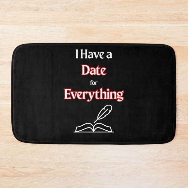 Item preview, I Have a Date for Everything designed and sold by YouTeeShirt.