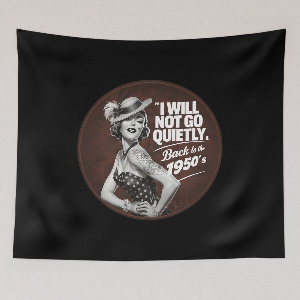 Item preview, Vintage 1950s woman in polka dots & hat with 'I WILL NOT GO QUIETLY' text & 'BACK TO THE 1950s' note. Bold, elegant, empowering retro design. designed and sold by Brian Hibbs.