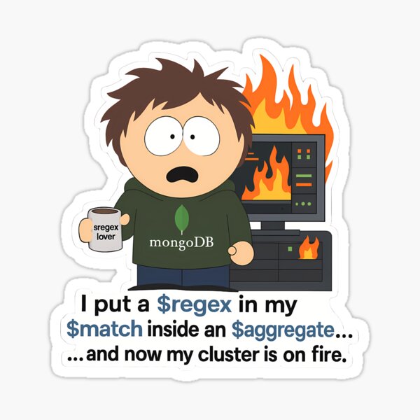Item preview, Funny MongoDB Dev Sticker – “$regex in $match inside $aggregate... Cluster on Fire” designed and sold by shookclaw.