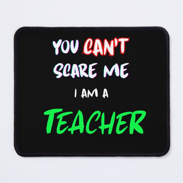 Item preview, You can't scare me—I'm a teacher. designed and sold by YouTeeShirt.