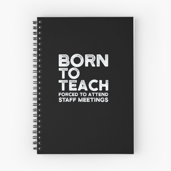 Item preview, Born to Teach Forced to Attend Staff Meetings – Funny Teacher | Educator Humor designed and sold by Cree8if.