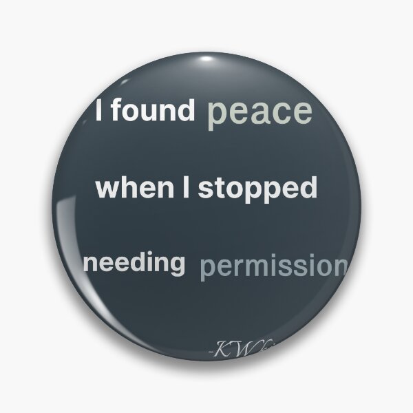 Item preview, I Found Peace When I Stopped Needing Permission – Self Love Quote designed and sold by KWkindwaves.