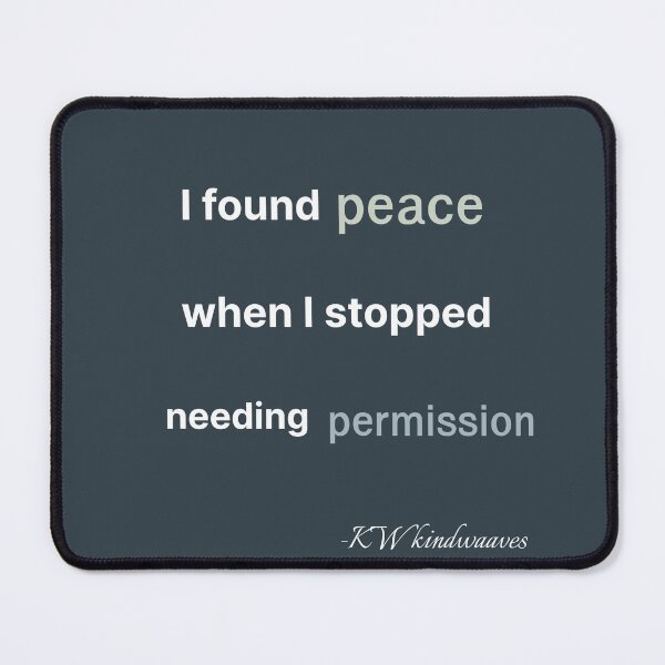 Item preview, I Found Peace When I Stopped Needing Permission – Self Love Quote designed and sold by KWkindwaves.