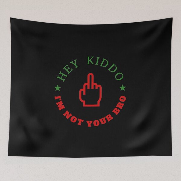 Item preview, Hey kiddo, I'm not your bro designed and sold by Planet Utoppia.