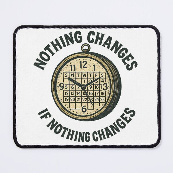 Item preview, Nothing Changes If Nothing Changes | Time & Transformation Design - Perfect for Motivated Dreamers & Achievers designed and sold by MafiaCreation.