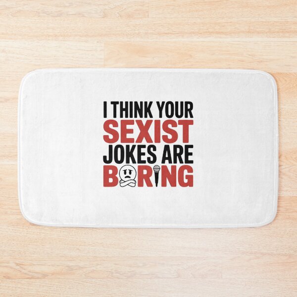 Item preview, I THINK YOUR SEXIST JOKES ARE BORING designed and sold by Mateusz Majcherek.