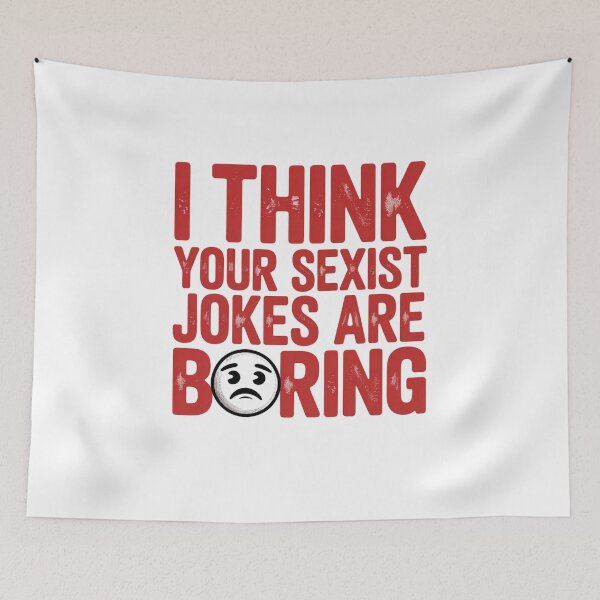 Item preview, I THINK YOUR SEXIST JOKES ARE BORING designed and sold by Mateusz Majcherek.