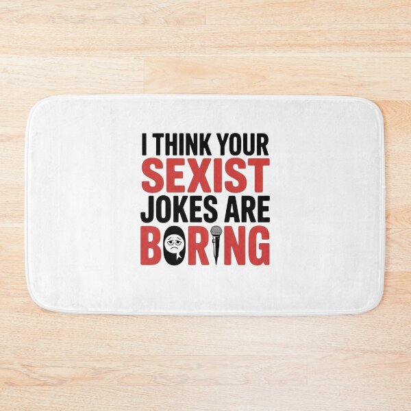 Item preview, I THINK YOUR SEXIST JOKES ARE BORING designed and sold by Mateusz Majcherek.