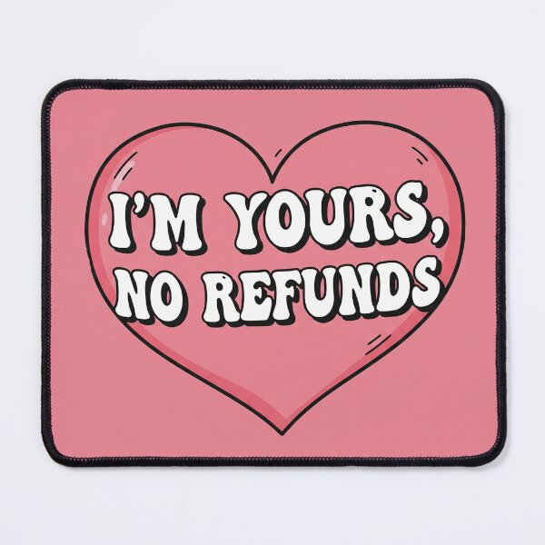Item preview, I'm Yours, No Refunds Heart designed and sold by Owcomm.