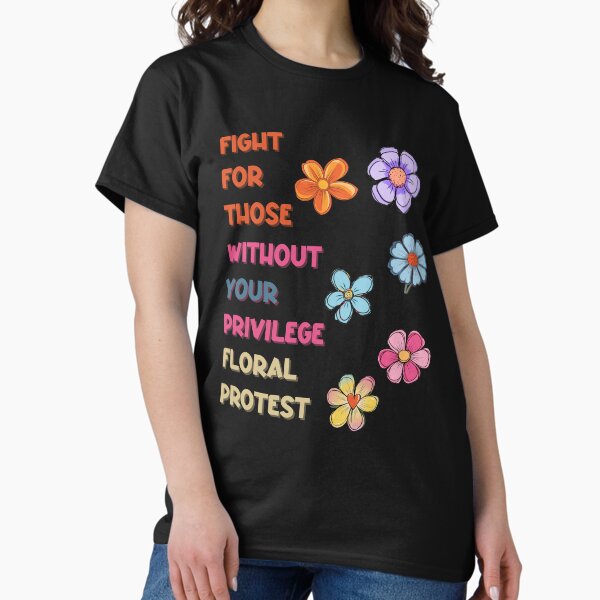 Item preview, Fight For Those Without Your Privilege Floral Protest designed and sold by Mamutter.