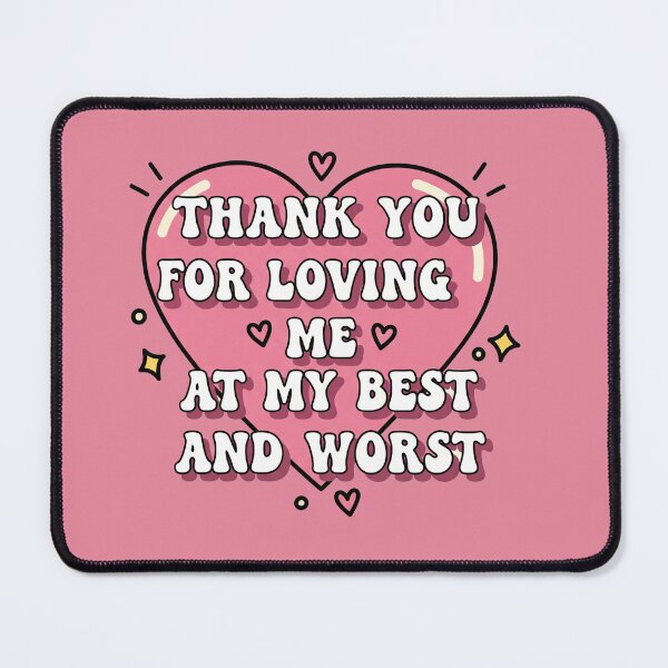 Item preview, Thank You For Loving Me At My Best And Worst Heart designed and sold by Owcomm.