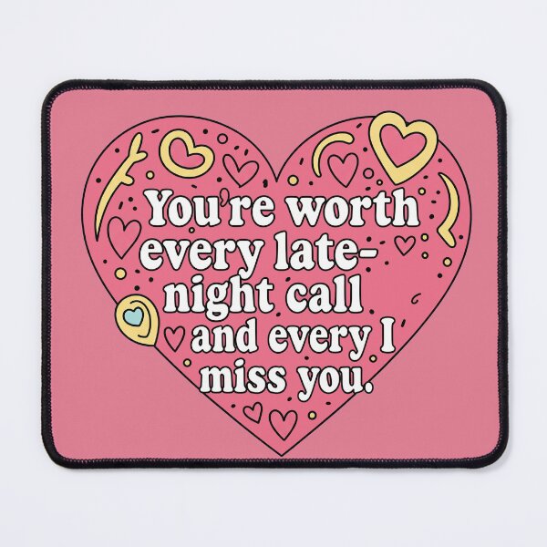 Item preview, You're Worth Every Late Night Call and Every I Miss You Heart designed and sold by Owcomm.