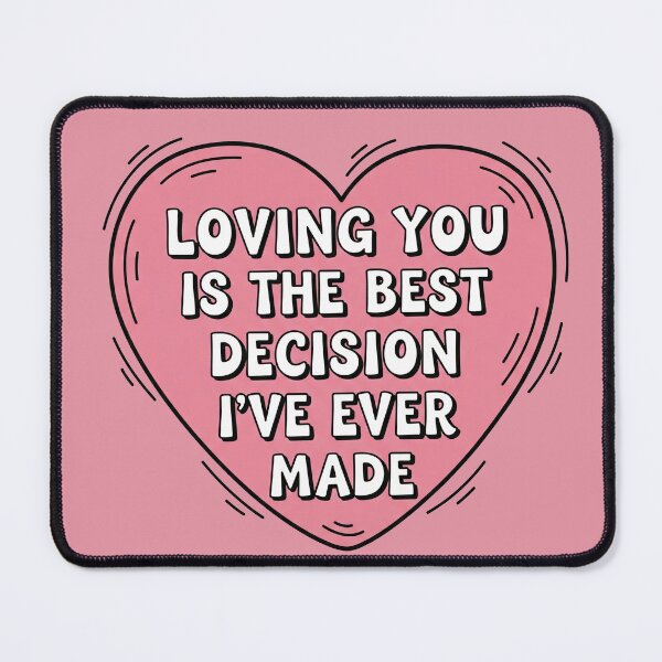 Item preview, Loving You Is The Best Decision I've Ever Made designed and sold by Owcomm.