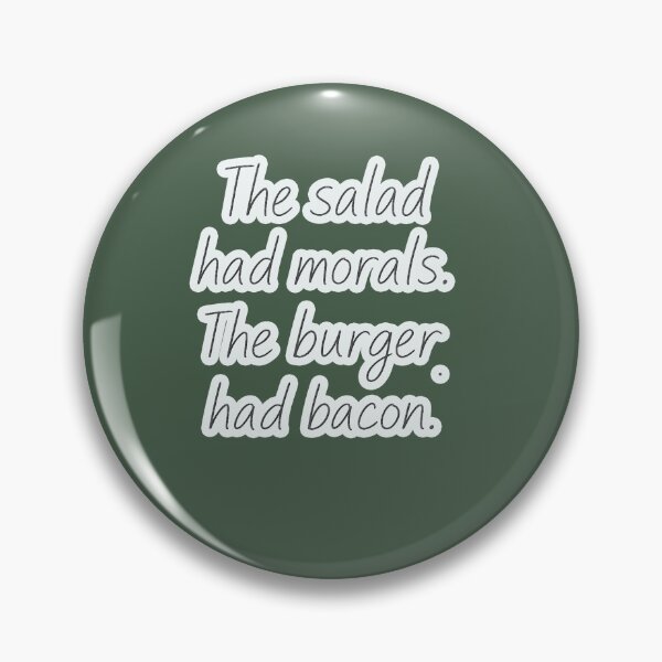 Item preview, Salad Had Morals, Burger Had Bacon designed and sold by Pacific Art.