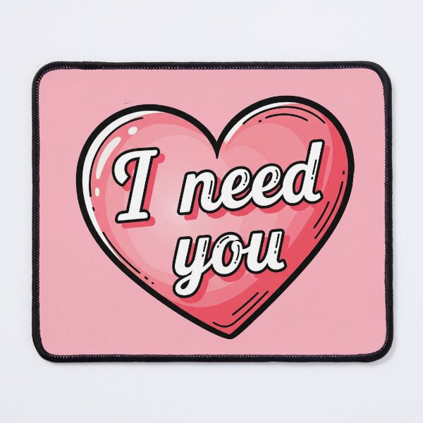 Item preview, I Need You Heart designed and sold by Owcomm.