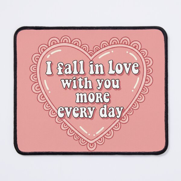 Item preview, I Fall In Love With You More Every Day designed and sold by Owcomm.