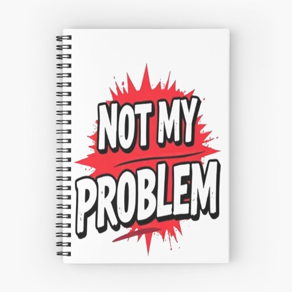 Item preview, Not My Problem Design designed and sold by StreetWave01.