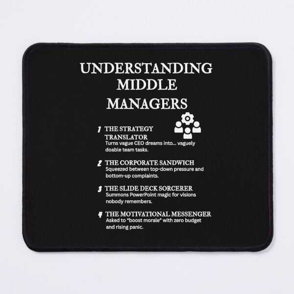 Item preview, UNDERSTANDING MIDDLE MANAGERS – Hilarious Corporate Life Definitions – Black designed and sold by PsyFlow35.