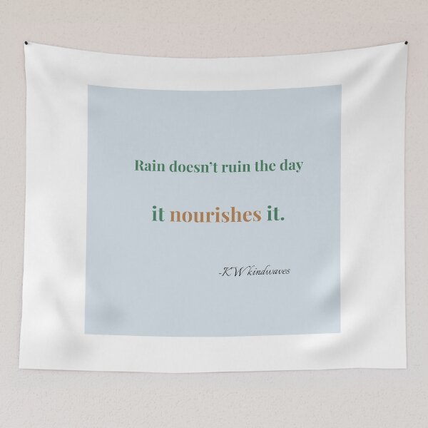 Item preview, Positive Rain Quote – Rain Doesn’t Ruin the Day, It Nourishes It designed and sold by KWkindwaves.