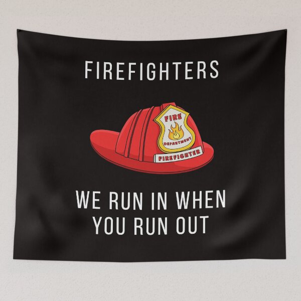 Item preview, Firefighters:We run in when you run out designed and sold by DSJ-Artistry.