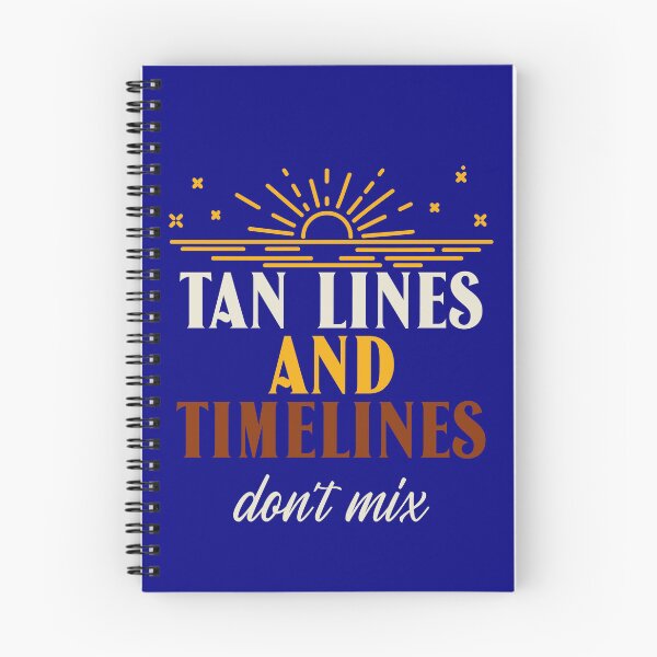 Item preview, Tan Lines and Timelines don't mix designed and sold by Steve Wilfong.