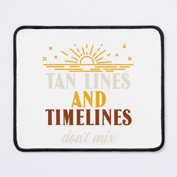 Item preview, Tan Lines and Timelines don't mix designed and sold by Steve Wilfong.