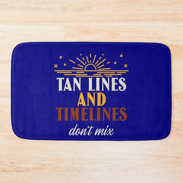 Item preview, Tan Lines and Timelines don't mix designed and sold by Steve Wilfong.