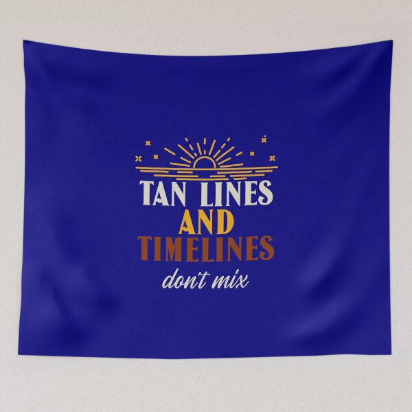 Item preview, Tan Lines and Timelines don't mix designed and sold by Steve Wilfong.