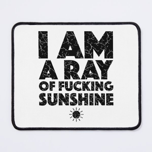 Item preview, I Am A Ray Of Fucking Sunshine (with Black Lettering) designed and sold by VelvetRoom.