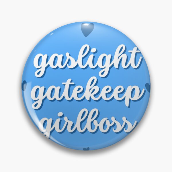 Item preview, gaslight, gatekeep, girlboss designed and sold by megannboyd.