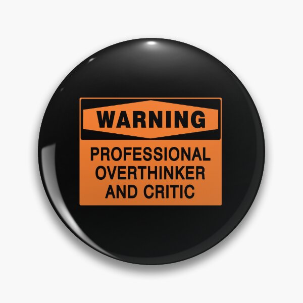 Item preview, WARNING SIGN: PROFESSIONAL OVERTHINKER AND CRITIC, NOVELTY designed and sold by AASparksDesigns.