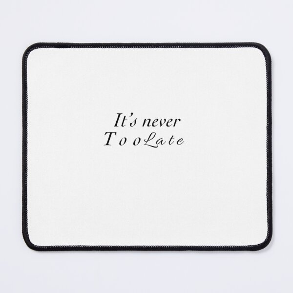 Item preview, It’s Never Too Late designed and sold by The Eclosion.