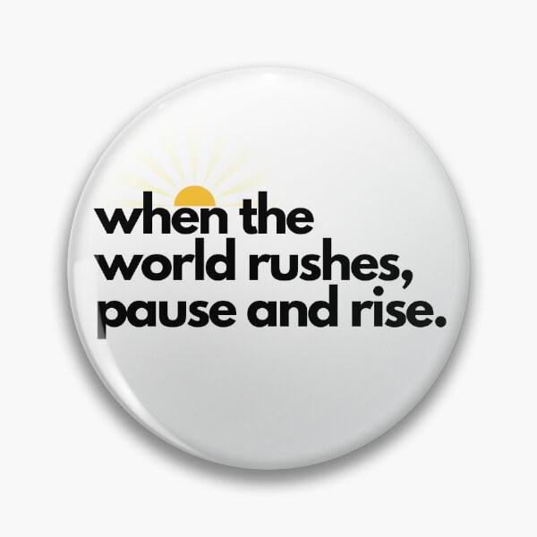 Item preview, When the World Rushes, Pause and Rise | Zen Tea Lounge Foundation designed and sold by zentealoungefoundation.