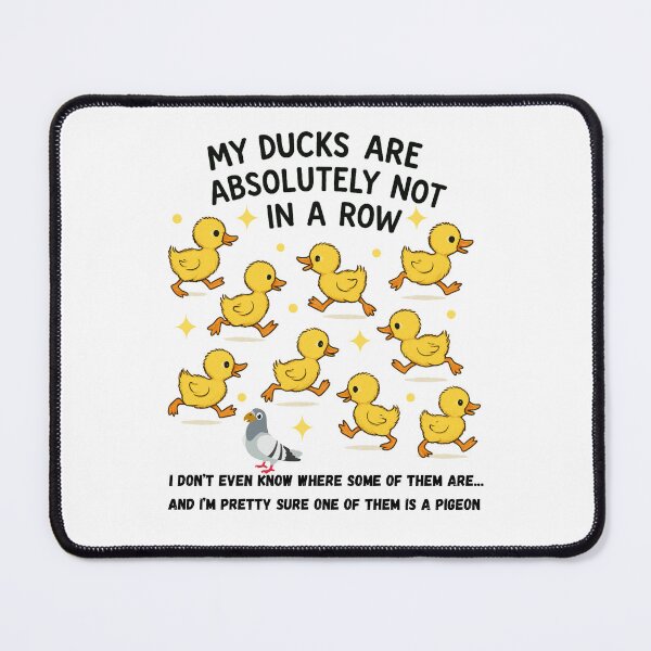 Item preview, My Ducks Are Absolutely Not In A Row designed and sold by JRice66.
