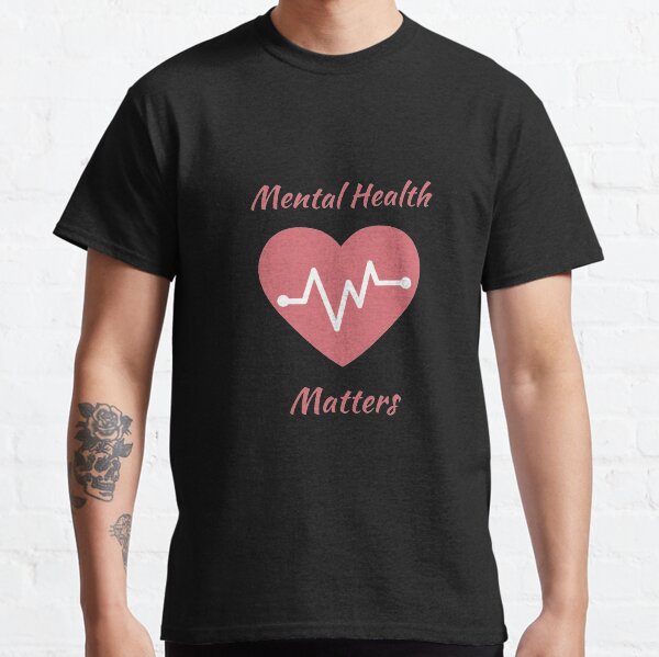 Mental health matters Classic T-Shirt