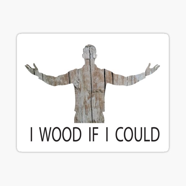 Item preview, I wood if I could 3 designed and sold by Kristiinakau.