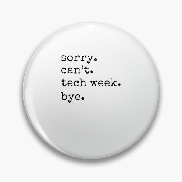Item preview, Sorry can't. tech week. bye. funny tech Week Theatre humor designed and sold by snowry.