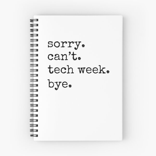 Item preview, Sorry can't. tech week. bye. funny tech Week Theatre humor designed and sold by snowry.